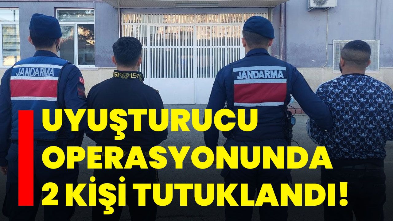 Uyuşturucu operasyonunda 2 kişi tutuklandı!
