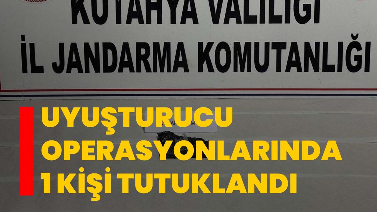 Uyuşturucu operasyonlarında 1 kişi tutuklandı