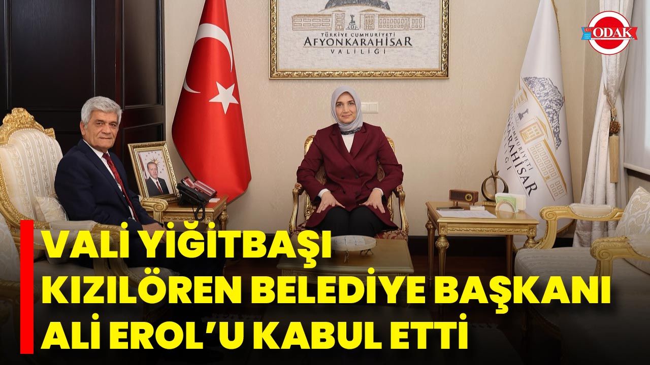Vali Yiğitbaşı Kızılören Belediye Başkanı Ali Erol’u Kabul Etti