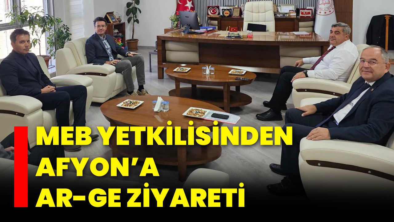 MEB Yetkilisinden Afyon’a Ar-Ge Ziyareti