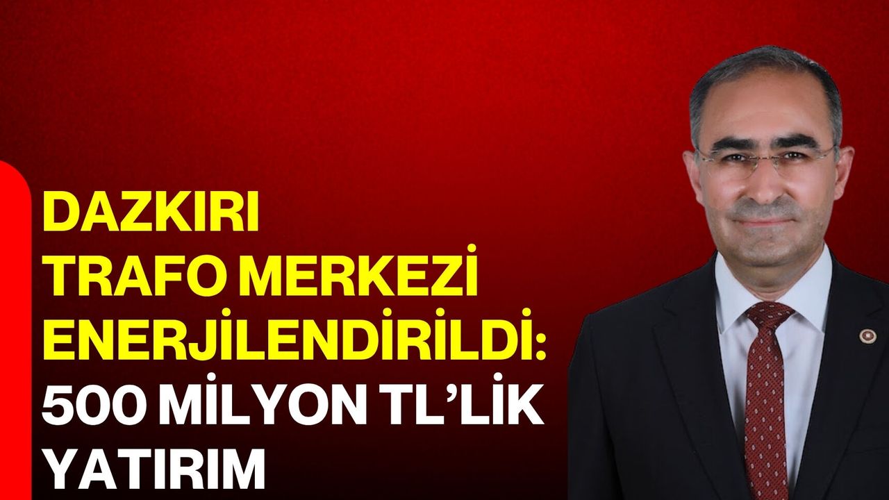 Dazkırı Trafo Merkezi Enerjilendirildi: 500 Milyon Tl’lik Yatırım Bölgenin Enerjisini Güçlendirecek