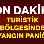 Turistik bölgesinde yangın paniği