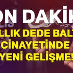 18 Yıllık dede baltacı cinayetinde yeni gelişme!