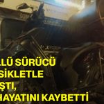 Alkollü sürücü motosikletle çarpıştı, 1 kişi hayatını kaybetti