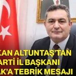 Başkan Altuntaş’tan AK Parti İl Başkanı Kavak’a tebrik mesajı