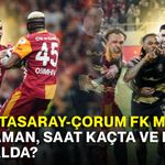 Galatasaray-Çorum FK maçı ne zaman, saat kaçta ve hangi kanalda?