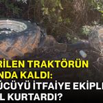 Devrilen traktörün altında kaldı: Sürücüyü itfaiye ekipleri nasıl kurtardı?
