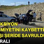 Direksiyon hakimiyetini kaybetti, karşı şeride savruldu: 4 yaralı