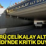 Şükrü Çelikalay Alt Geçidi’nde kritik duyuru