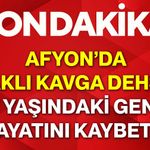 Afyon’da bıçaklı kavga dehşeti! 17 yaşındaki genç hayatını kaybetti