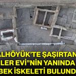 Çatalhöyük’te şaşırtan keşif! “Ölüler Evi”nin yanında 8 bebek iskeleti bulundu