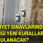 Ehliyet sınavlarında hangi yeni kurallar uygulanacak?