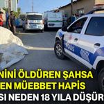 Kuzenini öldüren şahsa verilen müebbet hapis cezası neden 18 yıla düşürüldü?