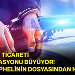 İnsan ticareti operasyonu büyüyor! 49 şüphelinin dosyasından ne çıktı?