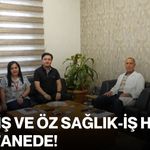 HAK-İŞ ve ÖZ SAĞLIK-İŞ Heyeti hastanede!