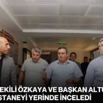 Milletvekili Özkaya ve Başkan Altuntaş yeni hastaneyi yerinde inceledi