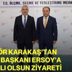 Rektör Karakaş’tan ÖSYM Başkanı Ersoy’a hayırlı olsun ziyareti