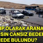 Kayıp olarak aranan şahsın cansız bedeni nerede bulundu?