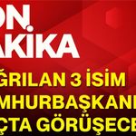 Çağrılan 3 isim Cumhurbaşkanı’yla kaçta görüşecek?