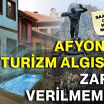 Afyon’un turizm algısına zarar verilmemeli!