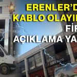 Erenler’deki kablo olayında firma açıklama yaptı!