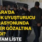 Ankara’da büyük uyuşturucu operasyonunda kimler gözaltına alındı? İşte tam liste