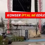 KONSER İPTAL Mİ EDİLECEK?