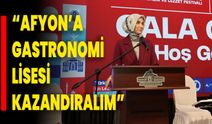 “AFYON’A GASTRONOMİ LİSESİ KAZANDIRALIM”