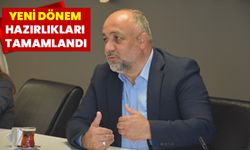 Yeni dönem hazırlıkları tamamlandı