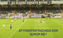 Afyonspor maçında son durum ne?