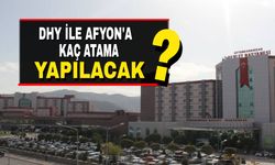 DHY ile Afyon'a kaç atama yapılacak?