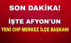İşte Afyon’un yeni CHP Merkez İlçe Başkanı!