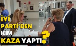İYİ Parti'den kim kaza yaptı?