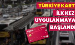 “Türkiye Kart” ilk kez uygulanmaya başlandı