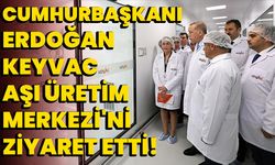 Cumhurbaşkanı Erdoğan KeyVac Aşı Üretim Merkezi'ni Ziyaret Etti