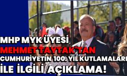 MHP MYK Üyesi Mehmet Taytak'tan Cumhuriyetin 100. Yıl Kutlamaları İle İlgili Açıklama"