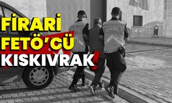 Firari FETÖ’cü kıskıvrak