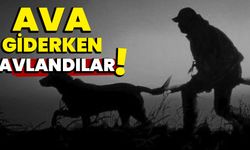 Ava giderken avlandılar