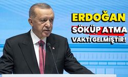 Erdoğan, söküp atma vakti gelmiştir