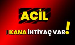 Acil kana ihtiyaç var