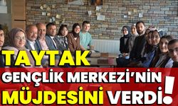 Taytak, Gençlik Merkezi’nin müjdesini verdi