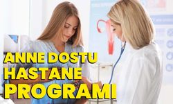 Anne Dostu Hastane Programı: Anne Adayları Güvenli ve Kaliteli Doğum Hizmetlerine Erişiyor