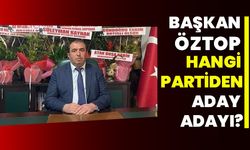 Başkan Öztop hangi partiden aday adayı?