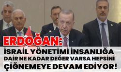 Erdoğan: İsrail yönetimi insanlığa dair ne kadar değer varsa hepsini çiğnemeye devam ediyor