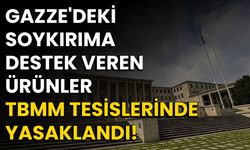 "Gazze'deki Soykırıma Destek Veren Ürünler TBMM Tesislerinde Yasaklandı!"