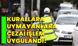 Kurallara uymayanlara cezai işlem uygulandı