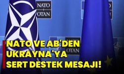 "NATO ve AB'den Ukrayna'ya Sert Destek Mesajı"