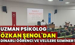 Uzman Psikolog Özkan Şenol'dan Dinarlı Öğrenci ve Velilere Seminer!