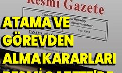 Atama ve görevden alma kararları Resmi Gazete'de yayımlandı!
