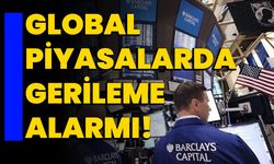 Global Piyasalarda Gerileme Alarmı!